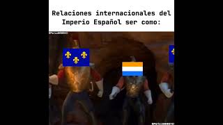 Relaciones internacionales del imperio español meme [upl. by Yerhcaz]