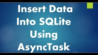 Insert data into SQLite database using AsyncTask [upl. by Syramad]