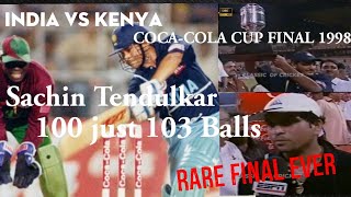 India vs KenyaRare FinalCocaCola Triangular Series 1998 At CulcuttaTendulkar 100 in 103 balls [upl. by Hawthorn]