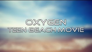 Teen Beach Movie  Oxygen Lyrics [upl. by Adanama]