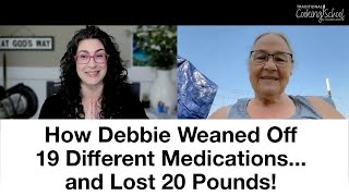 How Debbie Weaned Off 19 Medications amp Lost 20 Pounds [upl. by Hsot]