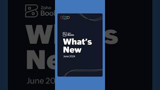 Whats New in Zoho Books  June 2024 [upl. by Freya33]