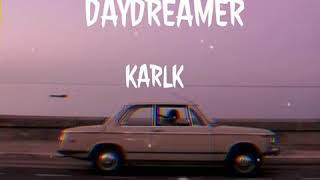 Daydreamer  KARLK Lyrics [upl. by Tacy]