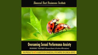 Overcoming Sexual Performance Anxiety Brainwave Treatment Binaural Beats amp Positive Affirmations [upl. by Ettedanreb350]