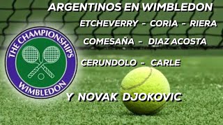 ARGENTINOS EN WIMBLEDON Y NOVAK DJOKOVIC  ETCHEVERRY CORIA RIERA COMESAÑA DIAZ ACOSTA CARLE [upl. by Ergener665]