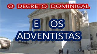 O DECRETO DOMINICAL E OS ADVENTISTAS [upl. by Anaiviv]