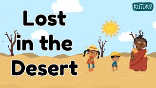 Story for kids  Lost in the Desert  Epic Adventure for Kids  Kutuki [upl. by Ecnaled]