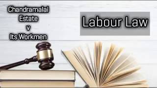 Management of Chandramalai Estate v Its Workmen Labour Law [upl. by Rugen766]