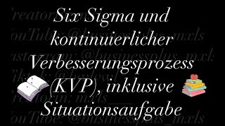 Six Sigma und kontinuierlicher Verbesserungsprozess KVP inklusive Situationsaufgabe [upl. by Sussman]