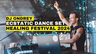 ECSTATIC DANCE SET  Healing festival 2024  DJ Ondrey [upl. by Hengel]