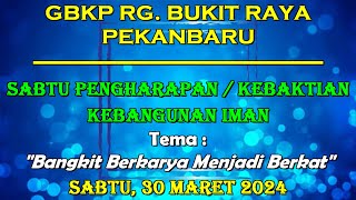 Kebaktian Sabtu Pengharapan  30 Maret 2024  Pukul 1915 WIB  GBKP Rg Bukit Raya Pekanbaru [upl. by Giacobo420]