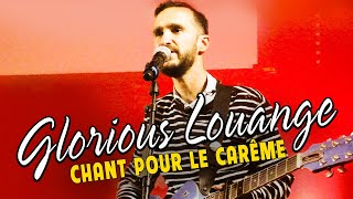 GLORIOUS LOUANGE CHANT POUR LE CARÊME 2022 ♫ ADORATION ET LOUANGE♫TOUCHANT CHANTS DÉGLISE [upl. by Hulbert]