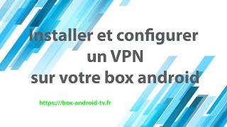 🔴 Comment installer facilement un VPN sur un boitier Android Smart TV [upl. by Berneta641]