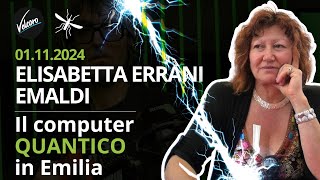 Elisabetta Errani Emaldi  Il computer quantico in Emilia [upl. by Wayne]