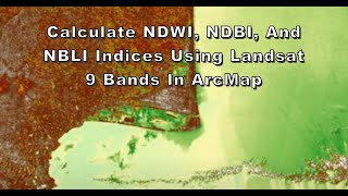 Calculate NDWI NDBI and NBLI Indices using Landsat 9 Bands in ArcMap [upl. by Laerol]