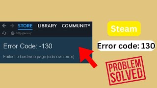 How to fix Steam Error Code 130 Failed to load web page unknown error [upl. by Attesor406]