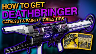 Destiny 2 How To Get DEATHBRINGER and Catalyst  Easy Guide with Pained Cries Tips Splicer [upl. by Mulligan]