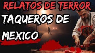 Lo que OCULTAN las NOCHES de TAQUEROS de MEXICO Historias de terror [upl. by Nnylyma645]