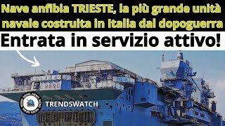 Nave anfibia TRIESTE la più grande unità navale costruita in Italia dal dopoguerra Entrata in serv [upl. by Eitten]