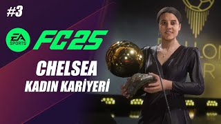 BALLON DOR SAHİBİ  EA FC 25 CHELSEA KADIN KARİYERİ 3 [upl. by Velvet]