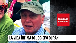 Informe Especial quotEl lucro de la fe la vida íntima del obispo Duránquot  24 Horas TVN Chile [upl. by Ainuj]