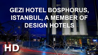 Gezi Hotel Bosphorus Istanbul a Member of Design Hotels İstanbul [upl. by Leahsim]