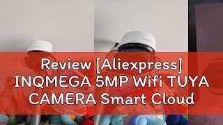 Review Aliexpress INQMEGA 5MP Wifi TUYA CAMERA Smart Cloud PTZ IP Camera with Night Vision WIFI O [upl. by Yentrok984]