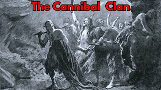 Sawney Bean The Cannibal Legend of Scotland [upl. by Freudberg]