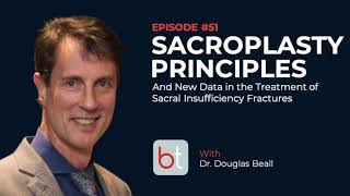 Sacroplasty for Sacral Insufficiency Fracture w Dr Douglas Beall  BackTable MSK Podcast Ep 51 [upl. by Nevah]