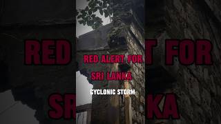 CYCLONIC STORM IN SRI LANKA cyclone cyclonicstorm srilankanews srilankanewstoday redalert safe [upl. by Suzy]