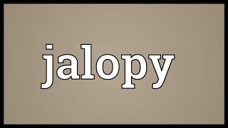 Jalopy Meaning [upl. by Llednek]