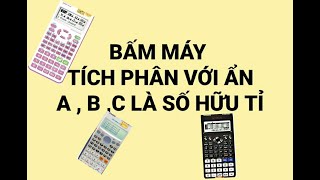 Bấm máy CASIO 570Vn  580  VINACAL  Tích phân Số Hữu tỉ Phan Hùng Hiểu ọp pít sờ [upl. by Gorey]