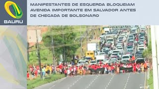 Manifestantes de esquerda bloqueiam avenida importante em Salvador antes de chegada de Bolsonaro [upl. by Annot]