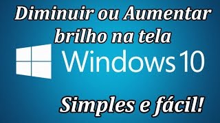 AUMENTAR ou DIMINUIR o BRILHO da TELA do Windows 10  SÉRIE 2 [upl. by Atimed638]