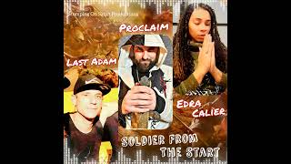 Last Adam Proclaim and Edra CalierSoldier From The Start 2024 Collab [upl. by Annasor]