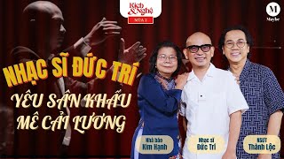 Nhạc sĩ Đức Trí  Yêu sân khấu mê cải lương  Kịch amp Nghệ mùa 2 6 [upl. by Sivek]