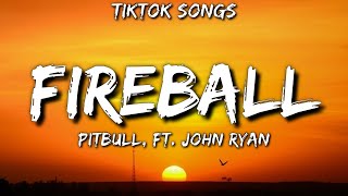 Pitbull  Fireball TikTok Songs Lyrics Ft John Ryan quotFireball TikTokquot [upl. by Rednijar]