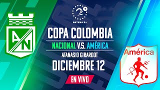 NACIONAL VS AMÉRICA  EN VIVO  COPA COLOMBIA  FINAL [upl. by Izy172]