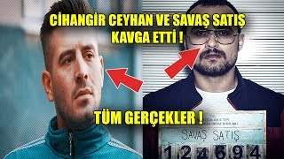 CİHANGİR CEYHAN VE SAVAŞ SATIŞ KAVGA ETTİ  TÜM GERÇEKLER [upl. by Fridlund794]