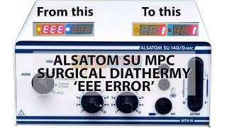 ALSATOM DIATHERMY MACHINE EEE ERROR diathermyrepair electrosurgicalunit powerelectronics [upl. by Aicssej]