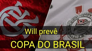 Flamengo x Corinthians  COPA DO BRASIL JOGO DE IDA PREVISÃO DO WILL [upl. by Adihaj]