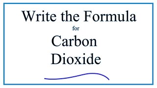 Writing the Formula for Carbon Dioxide [upl. by Decker415]