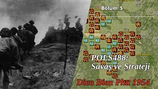 POLS488 Dien Bien Phu 1954 Vietnam Tarafı  Bölüm 5 [upl. by Nosde158]