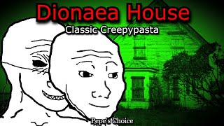 Dionaea House  Classic Creepypasta  Creepy Horror Stories [upl. by Selmore]