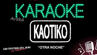 Kaotiko  Otra noche KARAOKE [upl. by Erdrich]