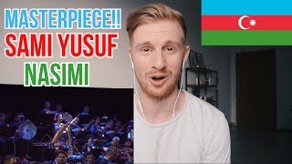 MASTERPIECE Sami Yusuf  Nasimi Azerbaijan A Timeless Presence  REACTION [upl. by Kellby349]