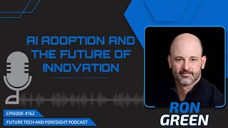 AI Adoption and the Future of Innovation With Ron Green Ep 162 [upl. by Tiena]