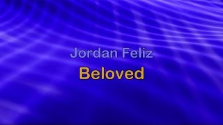 Beloved  Jordan Feliz wlyrics HD [upl. by Baseler179]