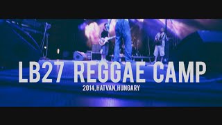 LB27 Reggae Camp 2014  official aftermovie [upl. by Lu649]