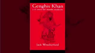 GENGHIS KHAN Y EL INICIO DEL MUNDO MODERNO audiolibro JACK WEATHERFORD Parte 3 d 3 Castellano [upl. by Akerdnahs]